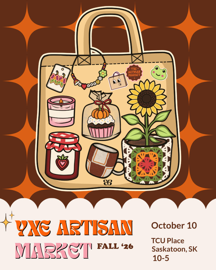 Details of the market. Yxe artisan Market spring '26 10-5pm at TCU Place