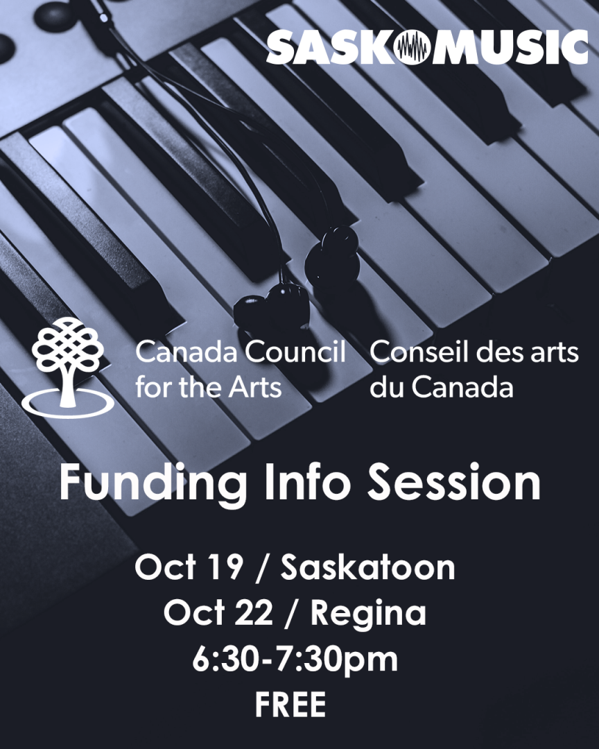 SaskMusic Canada Council for the Arts Funding Info Session Oct 19 / Saskatoon Oct 22 / Regina 6:30-7:39pm FREE