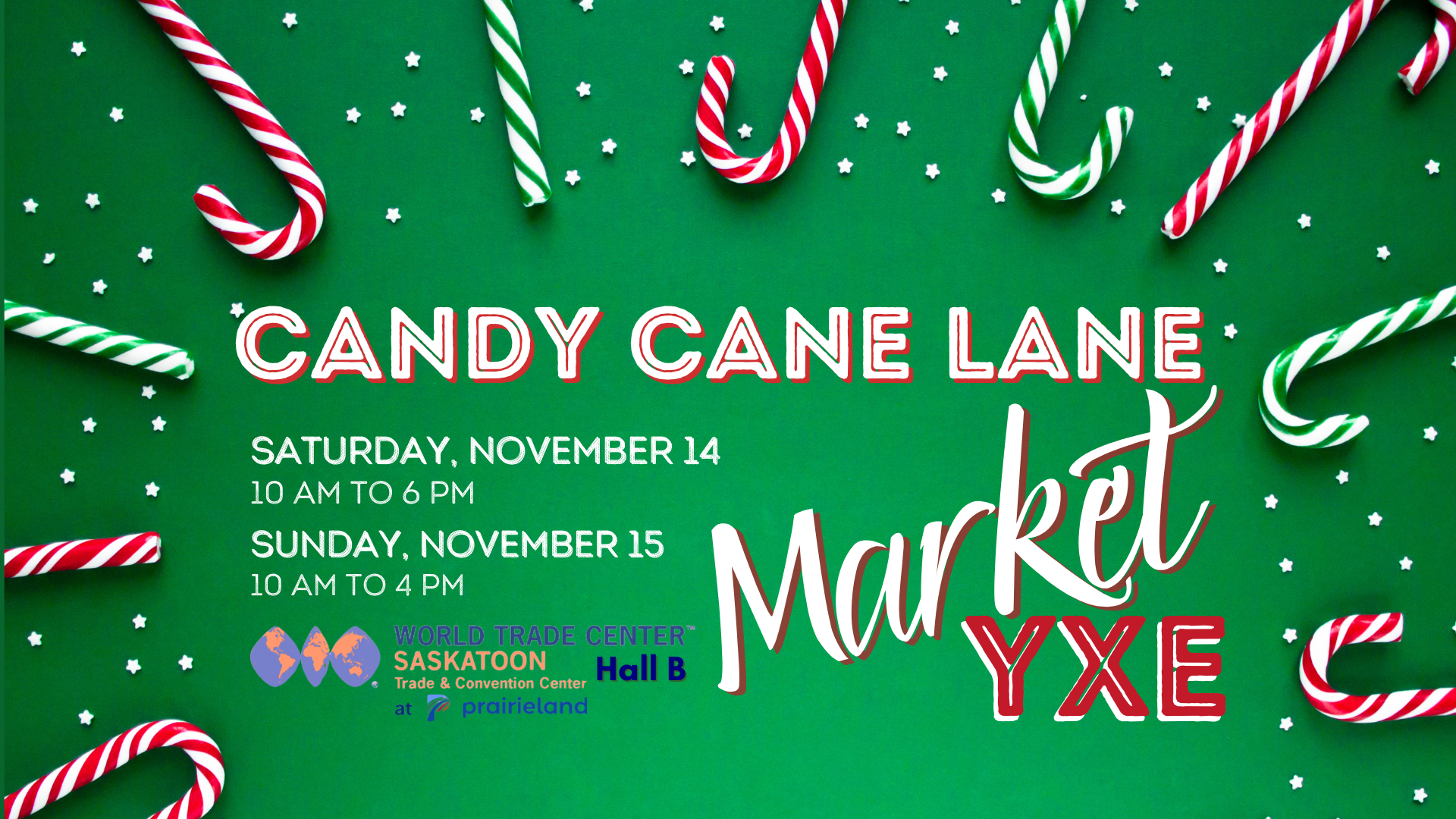 Candy Cane Lane Market YXE on a green background with red and white and green and white candy canes.