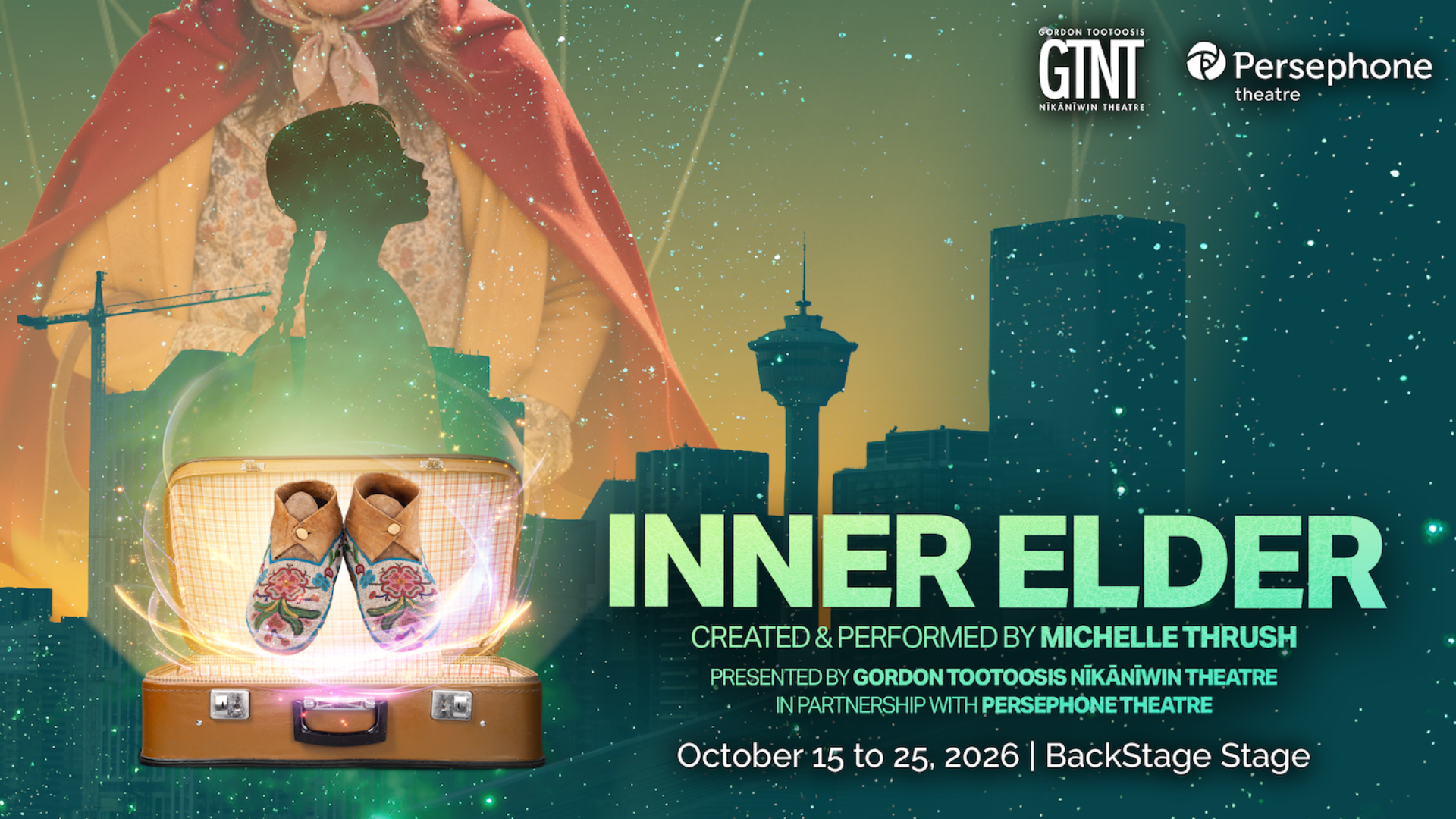 A young girl silhouetted in front of her grandmother, with a suitcase filled with magic moccasins. Text reading - Inner Elder, created and performed by Michelle Thrush, presented by Gordon Tootoosis Nikaniwin Theatre in partnership with Persephone Theatre, October 15 to 25, 2026 at the BackStage Stage.